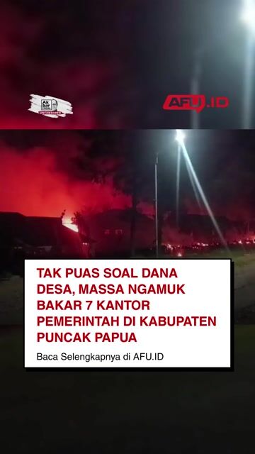 Tak Puas Soal Dana Desa, Massa Ngamuk Bakar 7 Kantor Pemerintah di Kabupaten Puncak PAPUA